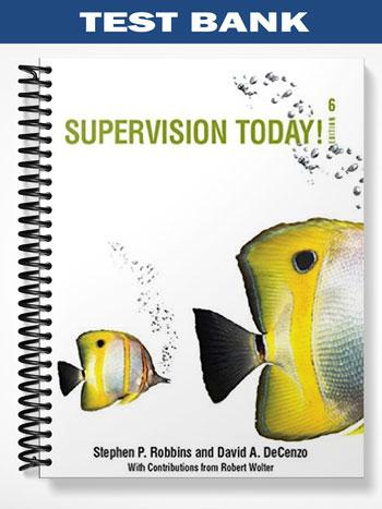 Test Bank for Supervision Today 6th Edition by Robbins