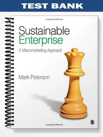 Test_Bank_for_Sustainable_Enterprise_A_Macromarketing_Approach_1st_Edition_by_Mark_Peterson Test_Bank_for_Sustainable_Enterprise_A_Macromarketing_Approach_1st_Edition_by_Mark_Peterson