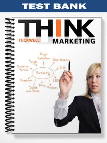 Test Bank for THINK Marketing First Canadian Edition 1st Edition by Tuckwell