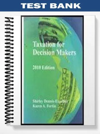 Test_Bank_for_Taxation_for_Decision_Makers_2010_Edition_1st_Edition_by_Dennis Escoffier