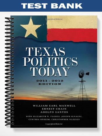 Test Bank for Texas Politics Today 2011-2012 Edition 15th Edition by Maxwell