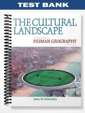Test_Bank_for_The_Cultural_Landscape_An_Introduction_to_Human_Geography_10th_Edition_by_Rubenstein Test_Bank_for_The_Cultural_Landscape_An_Introduction_to_Human_Geography_10th_Edition_by_Rubenstein
