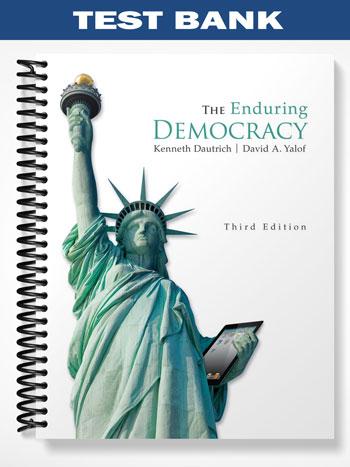 Test Bank for The Enduring Democracy 3rd Edition by Dautrich