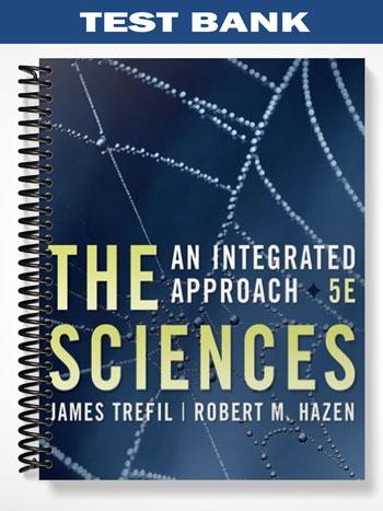Test Bank for The Sciences An Integrated Approach 5th Edition by Trefil