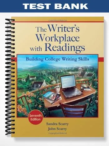 Test_Bank_for_The_Writers_Workplace_with_Readings_Building_College_Writing_Skills_7th_Edition_by_Scarry Test_Bank_for_The_Writers_Workplace_with_Readings_Building_College_Writing_Skills_7th_Edition_by_Scarry