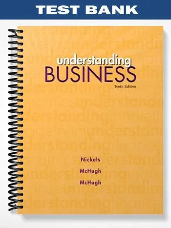 Test_Bank_for_Understanding_Business_10th_Edition_by_Nickels Test_Bank_for_Understanding_Business_10th_Edition_by_Nickels
