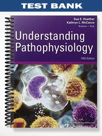 Test_Bank_for_Understanding_Pathophysiology_5th_Edition_by_Huether Test_Bank_for_Understanding_Pathophysiology_5th_Edition_by_Huether