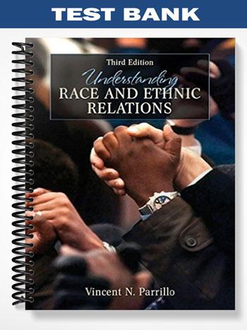Test Bank for Understanding Race and Ethnic Relations 3rd Edition by Parrillo