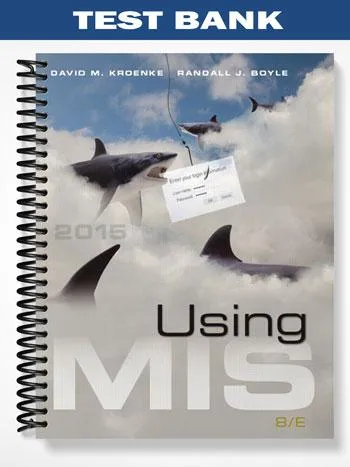 Test_Bank_for_Using_MIS_8th_Edition_by_Kroenke Test_Bank_for_Using_MIS_8th_Edition_by_Kroenke