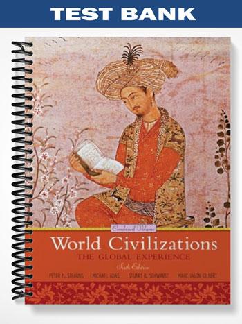 Test Bank for World Civilizations The Global Experience Combined Volume 6th Edition by Stearns