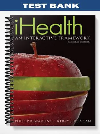 Test_Bank_for_iHealth_2nd_Edition_by_Sparling Test_Bank_for_iHealth_2nd_Edition_by_Sparling